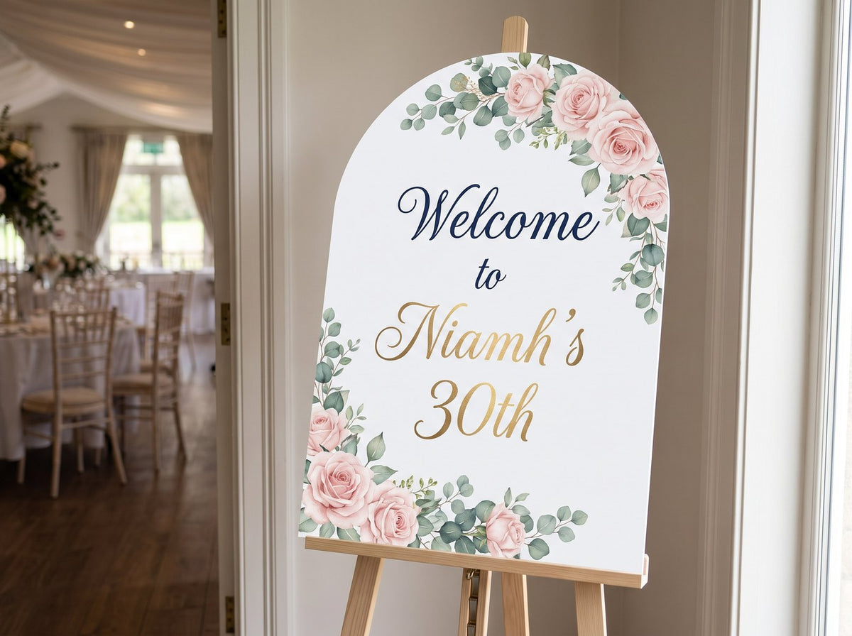 Arched foamex welcome sign on an easel reading Welcome to Niamh's 30th (example design)